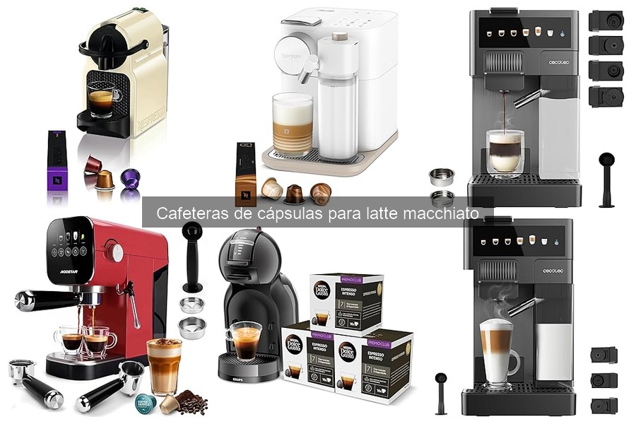 Opiniones sobre cafeteras de cápsulas para latte macchiato