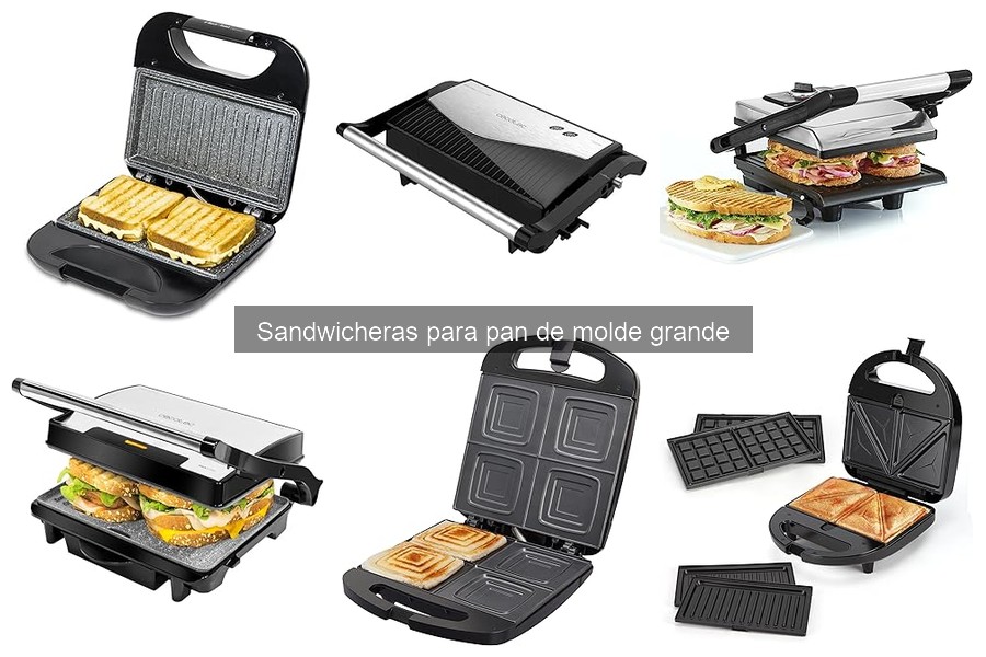 ** ¿Qué es una sandwichera para pan de molde grande?