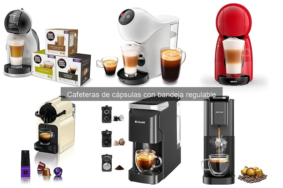 ¿Qué son las cafeteras de cápsulas con bandeja regulable?