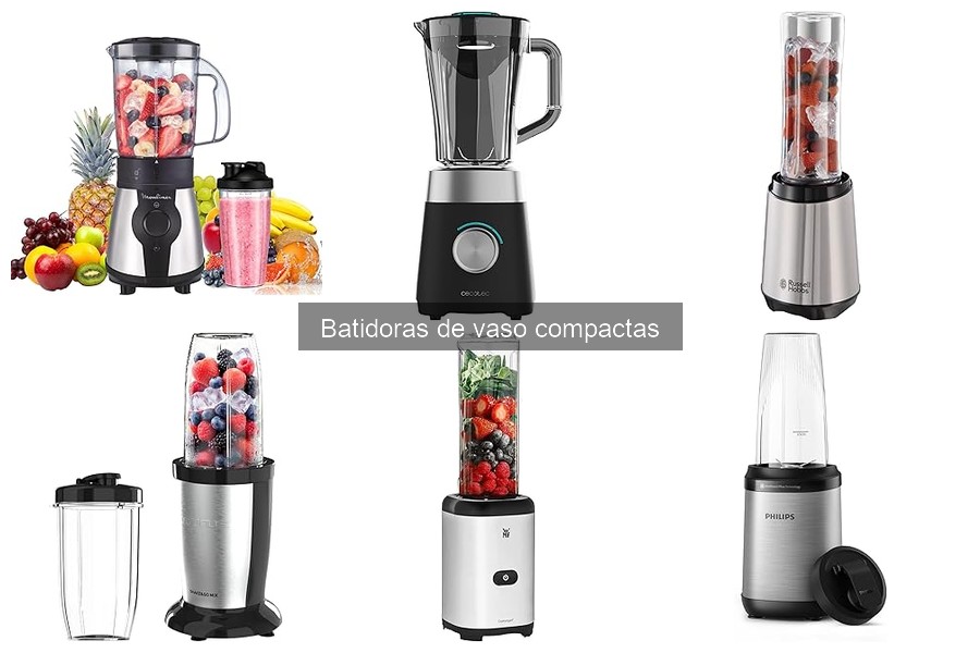Tipos de batidoras de vaso compactas: Guía completa